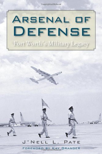 Arsenal of Defense: Fort Worth's Military Legacy