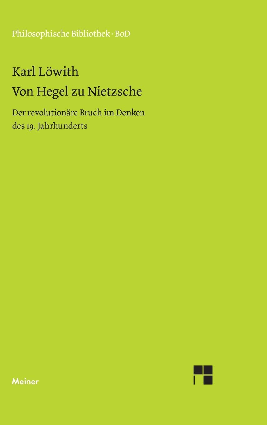 Von Hegel zu Nietzsche. Der revolutionäre Bruch im Denken des neunzehnten Jahrhunderts.