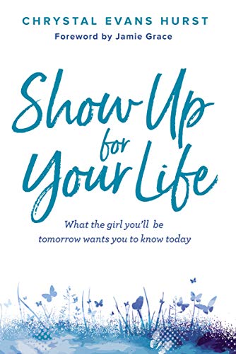 Télécharger Show Up for Your Life: What the girl you’ll be tomorrow wants you to know today (English Edition) Livre eBook France