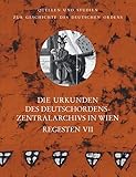  Die Urkunden des Deutschordens-Zentralarchivs in Wien: Regesten: Teilband VII: April 1756–Mai 1948 (Quellen und Studien zur Geschichte des Deutschen ... unter der Patronanz des Deutschen Ordens)