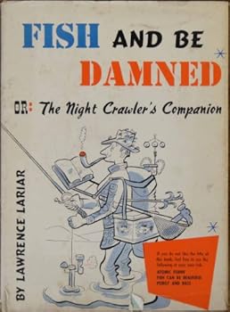 Hardcover Fish and be damned: or, The night crawler's companion Book