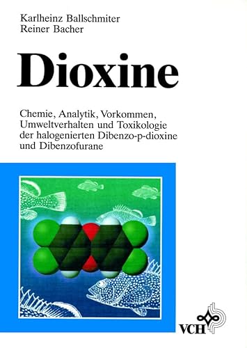 Dioxine: Chemie, Analytik, Vorkommen, Umweltverhalten und Toxikologie der halogenierten Dibenzo-p-dioxine und Dibenzofurane