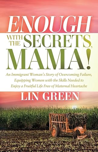 Enough with the Secrets, Mama: An Immigrant Woman’s Story of