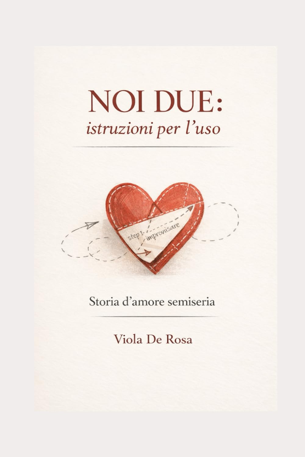 Noi due: istruzioni per l'uso: Storia d'amore semiseria