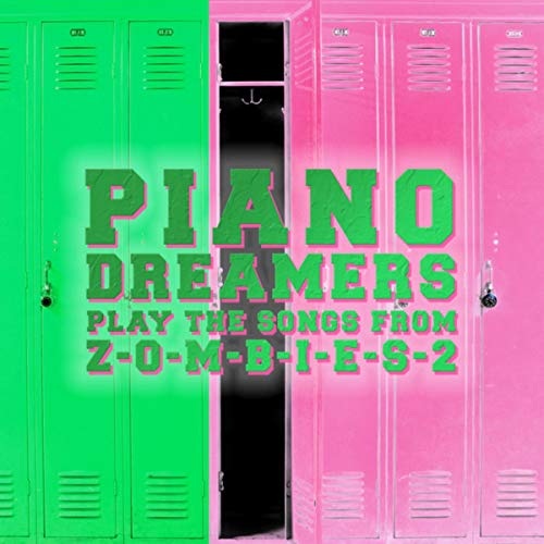 Piano Dreamers Play the Songs from Zombies 2 (Instrumental) by Piano