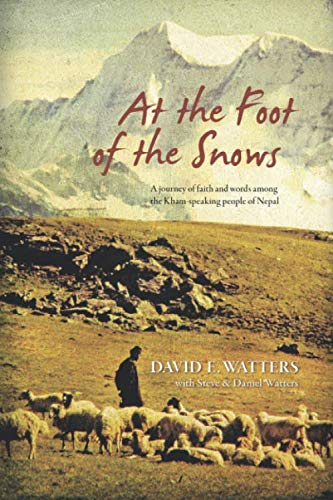 At the Foot of the Snows: A journey of faith and words among the Kham-speaking people of Nepal