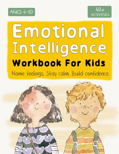 Emotional Intelligence for Kids Workbook: Understanding Feelings, Self-Regulation and Mindfulness