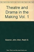 Theatre and Drama in the Making Vol. 1 B000HM531W Book Cover