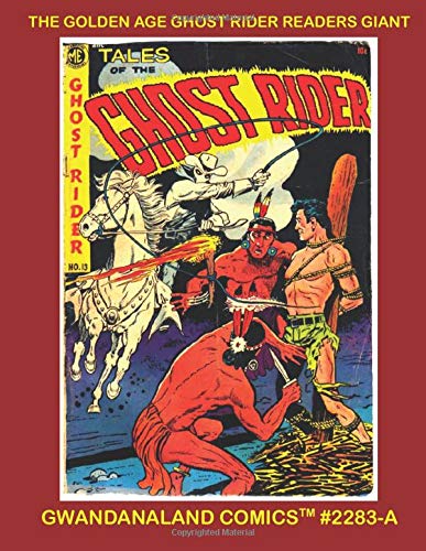 The Golden Age Ghost Rider Readers Giant: Gwandanaland Comics #2283-A An Economical Black & White Version of Our Great Giant Collection of The Original Ghost Rider!