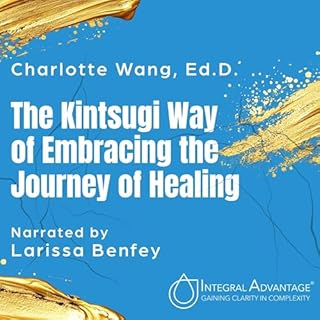 The Kintsugi Way of Embracing the Journey of Healing cover art
