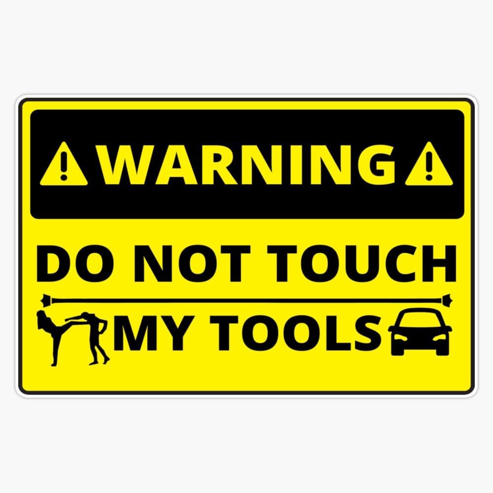 Do Not Touch My Tools Warning Vinyl Sticker Waterproof Bumper Sticker Laptop Window 5"