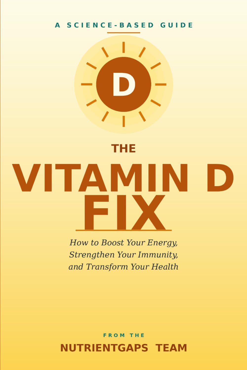 The Vitamin D Fix: A Science-Based Guide to Deficiency, Dosing, and Better Health