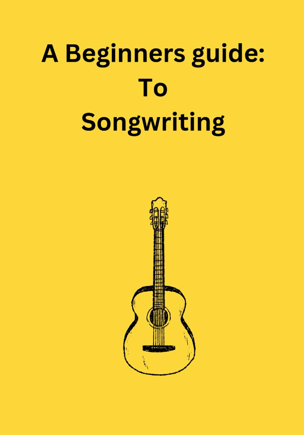 A Beginners Guide to writing songs (What you need to know about the music industry)