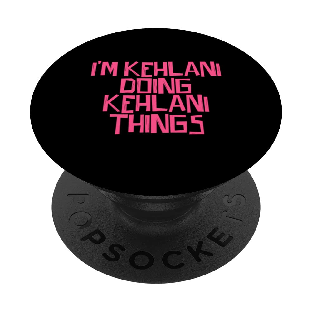 I'm Kehlani doing Kehlani things PopSockets Swappable PopGrip, Black