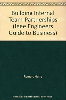 Paperback Building Internal Team-Partnerships (IEEE Engineers Guide to Business) Book