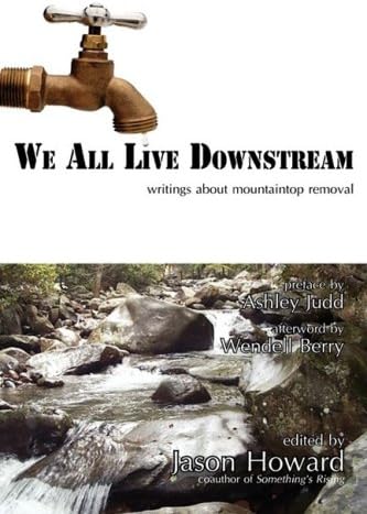 We All Live Downstream: Writings about Mountaintop Removal