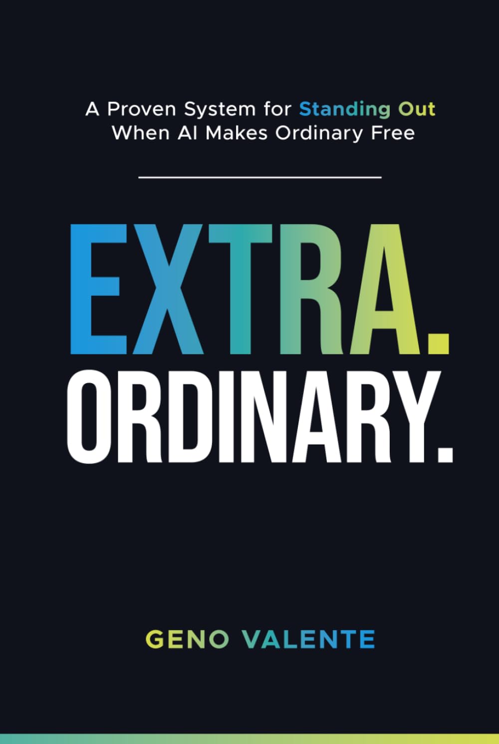 EXTRAORDINARY: A Proven System for Standing Out When AI Makes Ordinary Free