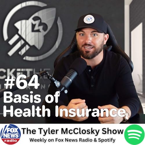 The Tyler McClosky Show on FOX News Radio. Episode 64 - Basis of Health Insurance