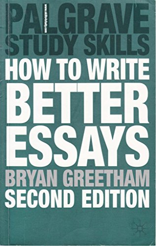 How to Write Better Essays (Palgrave Study Skills)