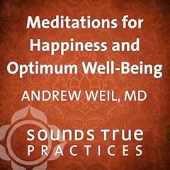 Meditations for Happiness and Optimum Well-Being Audiolibro Por Andrew Weil MD MD MD arte de portada