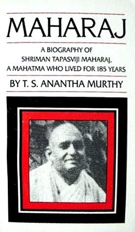 Maharaj: A Biography of Shriman Tapasviji Maharaj, a Mahatma Who Lived for 185 Years Maharaj: A Biography of Shriman Tapasviji Maharaj, a Mahatma Who Lived for 185 Years