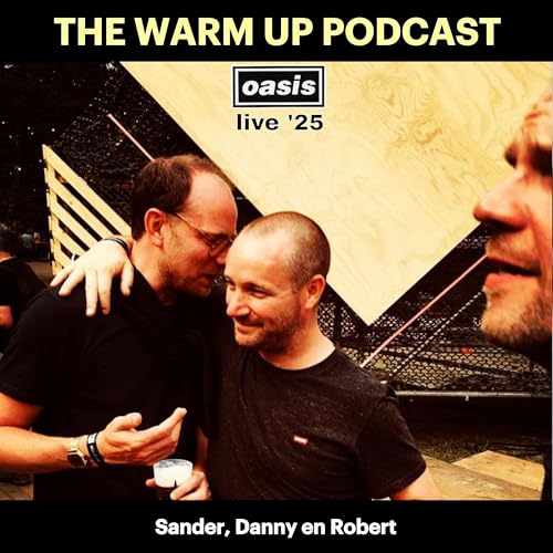 Oasis | live '25 - Warm up podcast: 'dit wordt iets om nooit te vergeten'