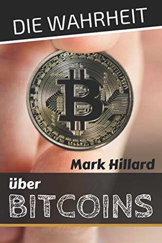 Bitcoins - Die Wahrheit über Bitcoins (German Edition)