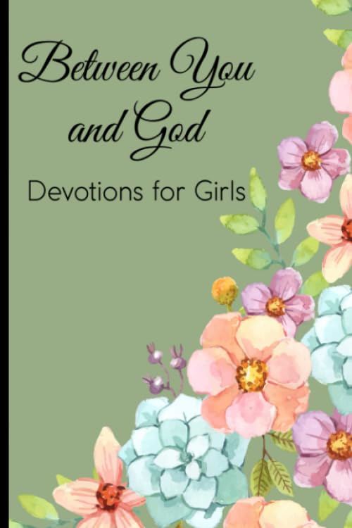 Between You and God Devotions For Girls: Graude and Prayer Journal for Girls, Christian Faith Notebook, Devotional Diary
