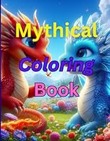 Mythical Coloring Book: Cute and Adorable Mythical Animals for Kids B0F5P2RR6V Book Cover