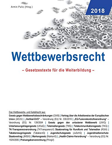 Wettbewerbsrecht: Gesetzestexte für die Weiterbildung Wettbewerbsrecht: Gesetzestexte für die Weiterbildung