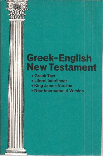 Greek - English New Testament: Greek Text, Literal Interlinear, King James Version, New International Version