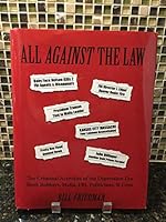 All Against the Law : The Criminal Activities of the Depression Era Bank Robbers, Mafia, FBI, Politicians, and Cops by Bill Friedman 0989685209 Book Cover