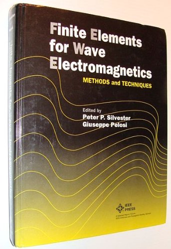 Finite Elements for Wave Electromagnetics: Methods and Techniques Finite Elements for Wave Electromagnetics: Methods and Techniques