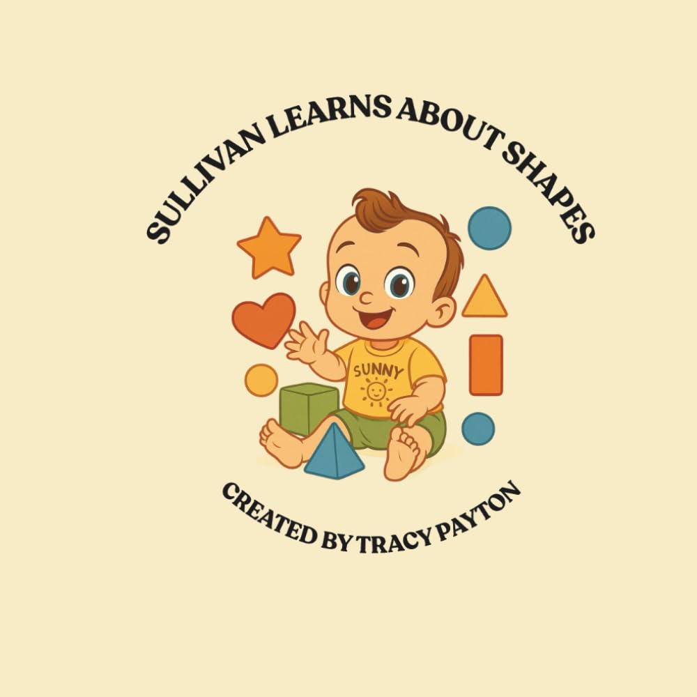 SULLIVAN LEARNS ABOUT SHAPES: "AN EARLY LEARNING BOOK OF SHAPES FOR TODDLERS"