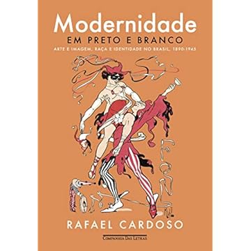 Capa do livro Modernidade em preto e branco: Arte e imagem, raça e identidade no Brasil, 1890-1945