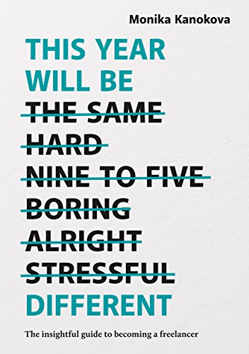 This Year Will Be Different: The insightful guide to becoming a freelancer by [Monika Kanokova, Ewelina Dymek]