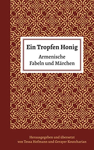 Ein Tropfen Honig: Armenische Fabeln und Märchen