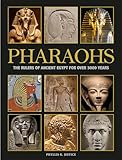 Pharaohs: The Rulers of Ancient Egypt for Over 3000 Years