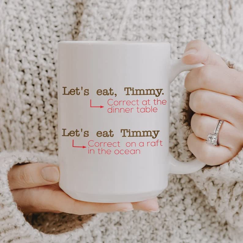 Let's Eat Timmy Correct At Dinner Table Ceramic Mug, Funny Coffee & Tea Mug For Grammar Nazi & Teacher, Book Lovers Color Changing Cup 11oz 15oz Ceramic Mug