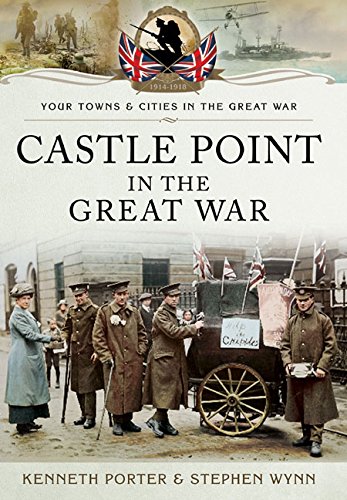 Castle Point in the Great War (By: Stephen Wynn,Ken Porter)