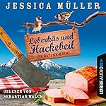 Leberkäs und Hackebeil. Ein Bayern-Krimi