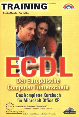 ECDL - Der Europäische Computer Führerschein . Das komplette Kursbuch für Microsoft Office XP (M+ ECDL - Der Europäische Computer Führerschein . Das komplette Kursbuch für Microsoft Office XP (M+