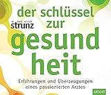  Der Schlüssel zur Gesundheit: Erfahrungen und Überzeugungen eines passionierten Arztes