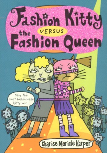 Fashion Kitty versus the Fashion Queen by Charise Mericle Harper (2007-05-22)