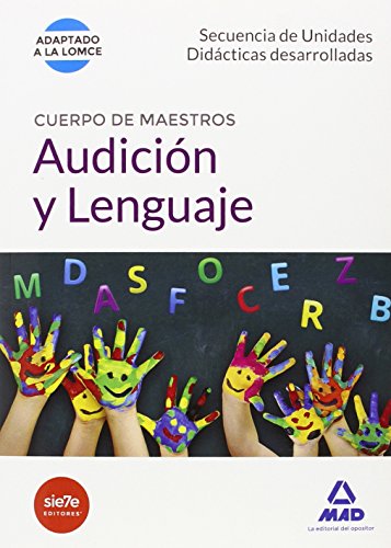 Cuerpo de Maestros Audición y Lenguaje. Secuencia de Unidades Didacticas Desarrolladas (Maestros 20 Cuerpo de Maestros Audición y Lenguaje. Secuencia de Unidades Didacticas Desarrolladas (Maestros 20