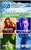 ENERGETIC ETERNITY - SUBLIMINALS: Wie du Subliminals verwendest, um zu werden wie du sein möchtest