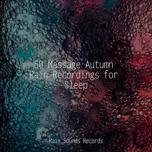Spiele 50 Massage Autumn Rain Recordings for Sleep von Sons da natureza ...