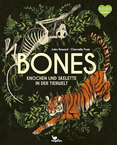 Bones - Knochen und Skelette in der Tierwelt: Ein Kinderbuch mit spannenden Fakten über die Tierwelt ab 9 Jahren