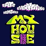 My House (10 Years of Eats Everything Main Street Mix)
