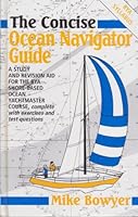 The Concise Ocean Navigator Guide: A Study and Revision Aid for the Ray Shorebased Ocean Yachtmaster Course, Complete With Exercises and Test Questi (Concise Navigation) 0715300598 Book Cover